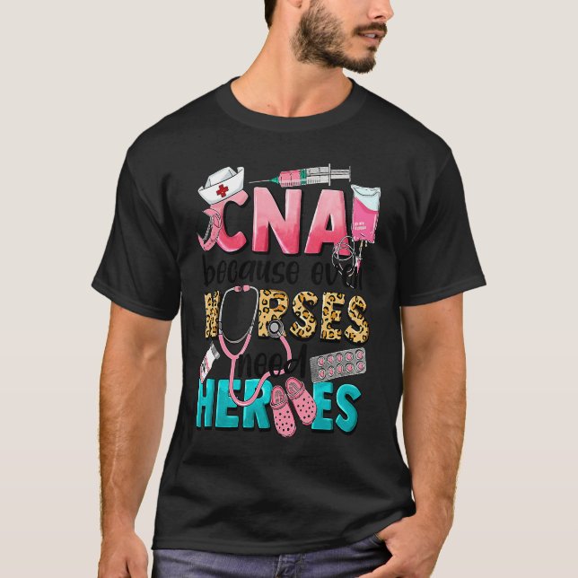 Leopard CNA Because Even Nurse Need Heroes Western T-Shirt (Front)