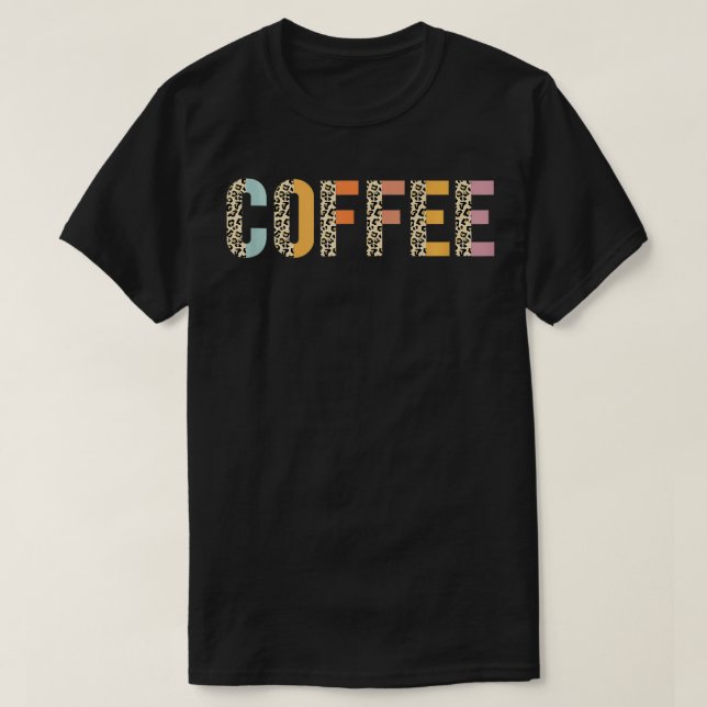 Leopard Coffee Lover Caffeine Addict Espresso Coff T-Shirt (Design Front)