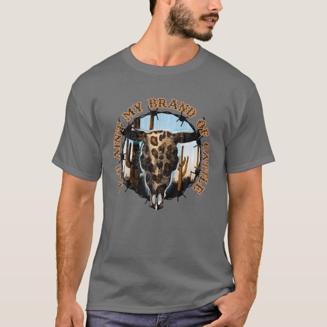 Leopard Cow Skull You Aint My Brand Of Cattle West T-Shirt (Front)