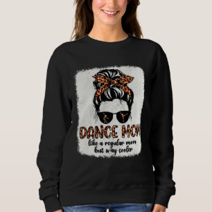 Leopard Dance Mom Cute Messy Bun Dancing Mothers D Sweatshirt