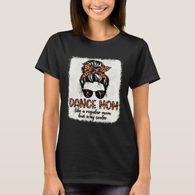 Leopard Dance Mom Cute Messy Bun Dancing Mothers D T-Shirt (Front)