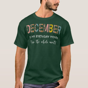 Leopard December Is My Birthday Month Yep The Whol T-Shirt