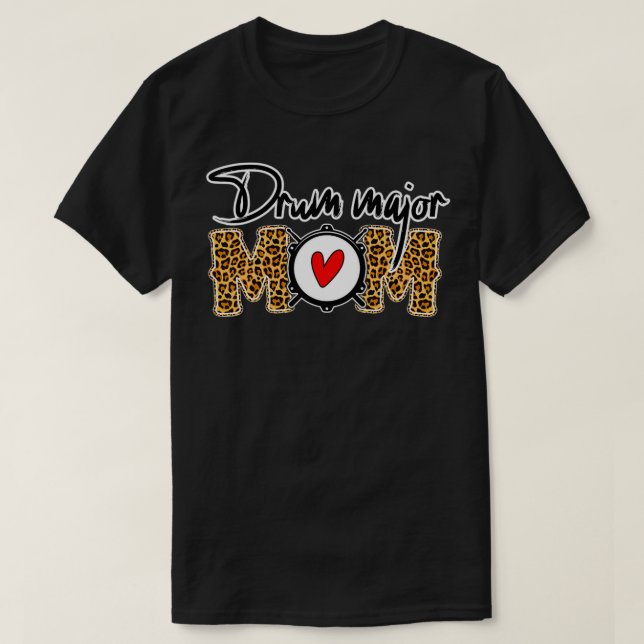 Leopard Drum Major Mum Marching Band Mum Drumline  T-Shirt (Design Front)