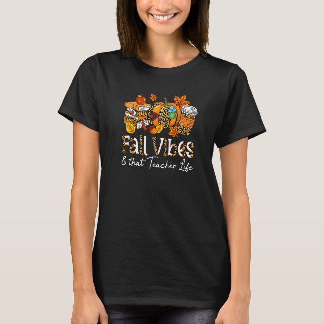 Leopard Fall Vibes And That Teacher Life Pumpkin T T-Shirt (Front)