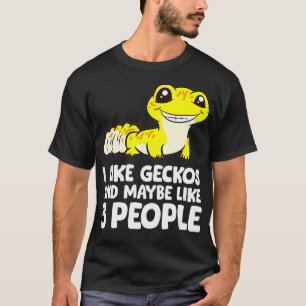 Leopard Gecko I Like Geckos And Maybe Like 3 Peopl T-Shirt
