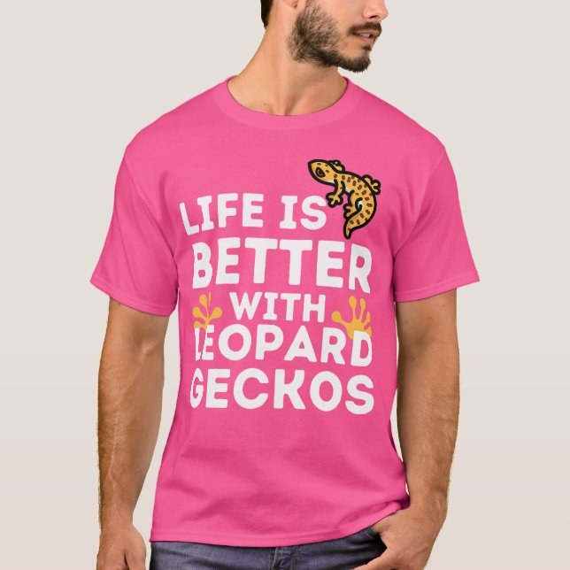 Leopard Gecko Lover Life Is Better With Leopard Ge T-Shirt (Front)