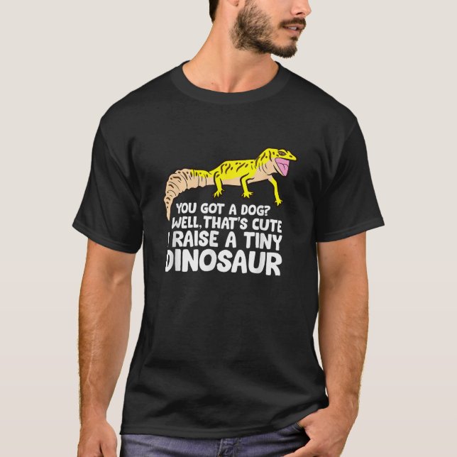 Leopard Gecko Owner I Raise A Tiny Leopard Gecko  T-Shirt (Front)