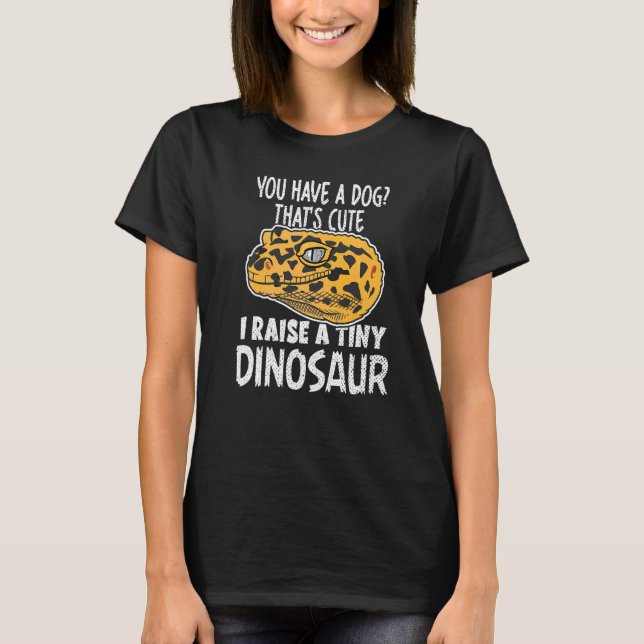 Leopard Gecko Owner I Raise Tiny Dinosaur Pet T-Shirt (Front)