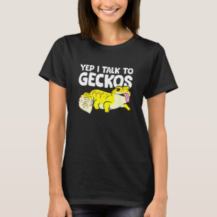 Leopard Gecko Reptile Yep I Talk To Geckos T-Shirt