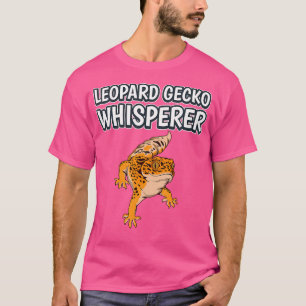 Leopard Gecko Whisperer Funny Reptile Quote Leopar T-Shirt