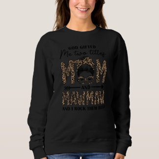 Leopard God Ed Me Two Titles Mum And Mawmaw Mother Sweatshirt