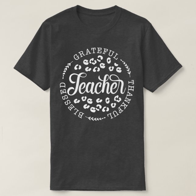 Leopard Grateful Thankful Blessed Teacher Thanksgi T-Shirt (Design Front)