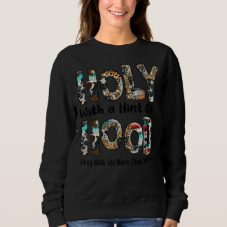 Leopard Holy With A Hint Of Hood Western Country C Sweatshirt