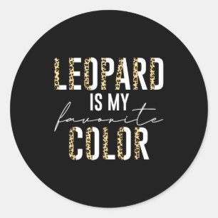 Leopard Is My Favorite Color Leopard Print Pattern Classic Round Sticker