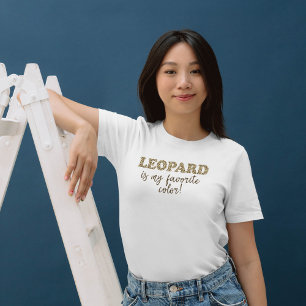 Leopard is my favourite colour! Leopard Print Quot T-Shirt