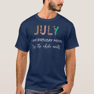 Leopard July Is My Birthday Month Yep The Whole Mo T-Shirt