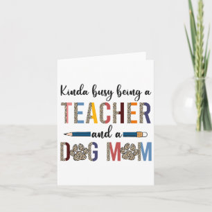 Leopard Kinda Busy Being A Teacher And Dog Mum Card