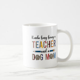 Leopard Kinda Busy Being A Teacher And Dog Mum  Coffee Mug