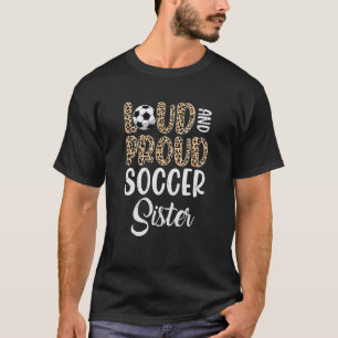 Leopard Loud Proud American Soccer Sister Family T-Shirt