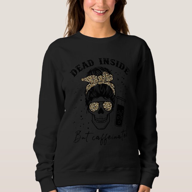 Leopard Messy Bun Dead Inside But Caffeinated Moth Sweatshirt (Front)