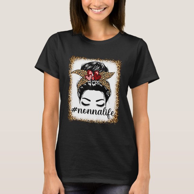 Leopard Nonna Life Messy Bun Bleaches Mother s Day T-Shirt (Front)