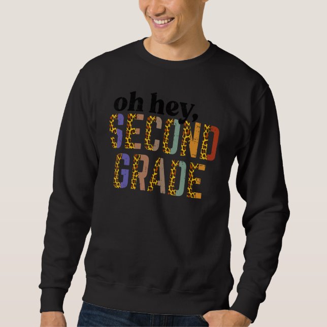 Leopard Oh Hey Second Grade 2nd First Day Of Schoo Sweatshirt (Front)