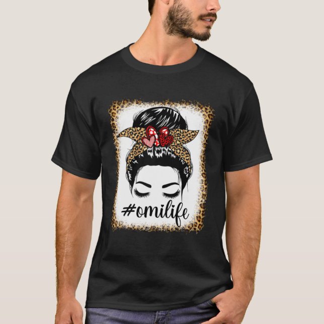 Leopard Omi Life Messy Bun Bleaches Mother s Day O T-Shirt (Front)