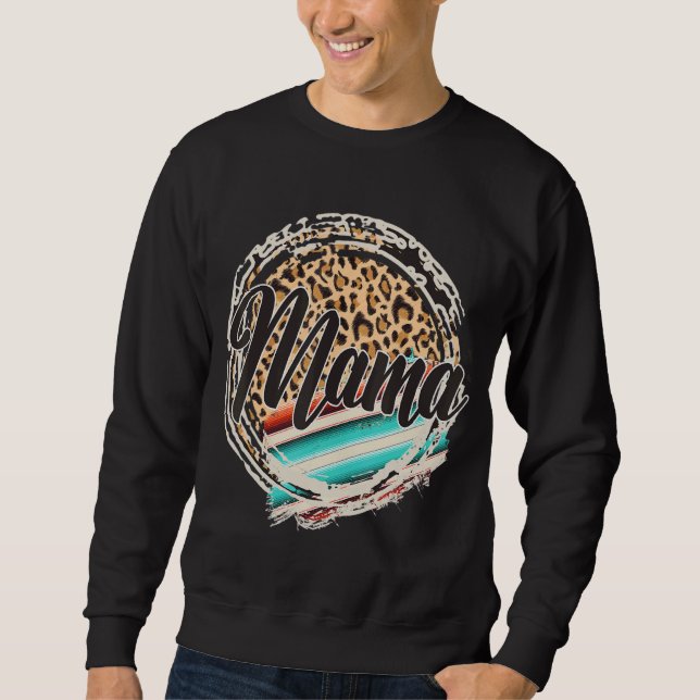 Leopard Pattern Mama Serape Print Cowgirl Rodeo Mo Sweatshirt (Front)