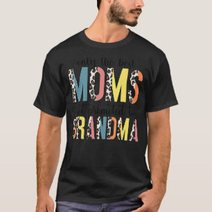 Leopard Pattern Only The Best Moms Get Promoted To T-Shirt