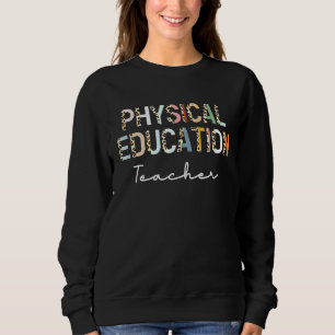 Leopard Pe Teacher Back to School Physical Educati Sweatshirt