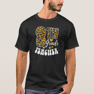 Leopard Print Eighth Grade Teacher 8th Grade Teach T-Shirt