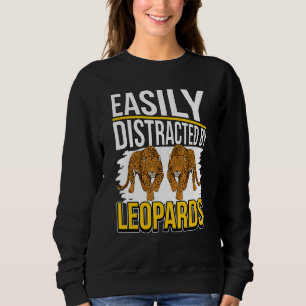 Leopard Quote Wildcat Easily Distracted By Leopard Sweatshirt