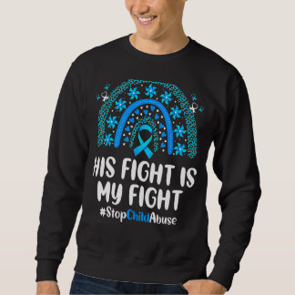 Leopard Rainbow His Fight Is My Fight Child Abuse  Sweatshirt