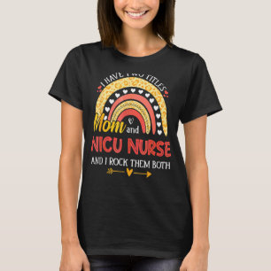 Leopard Rainbow I Have Two Titles Mum Nicu Nurse T-Shirt