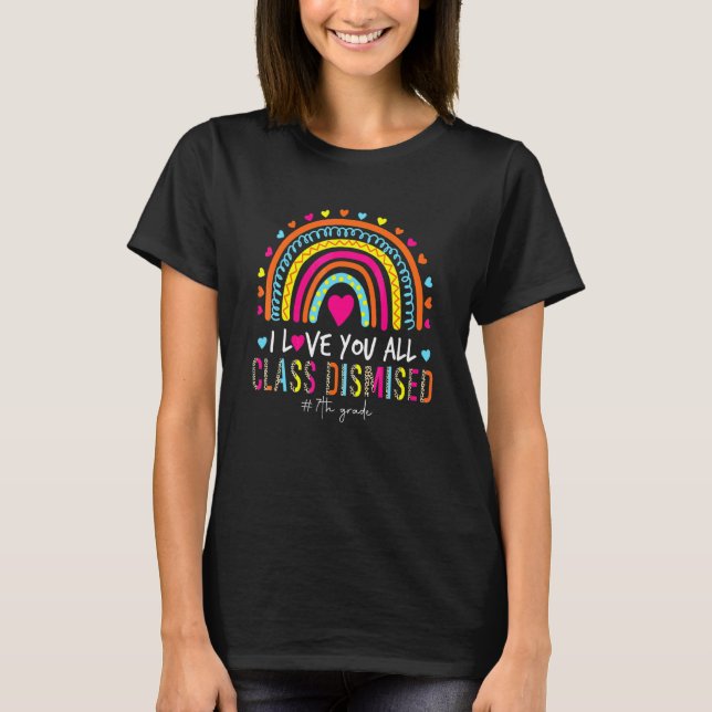 Leopard Rainbow I Love You Class Dismissed 7th Gra T-Shirt (Front)