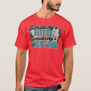 Leopard Somebodys Best Day Somebodys Worst Night W T-Shirt