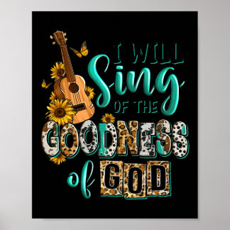 Leopard Sunflower Christian I Will Sing Of Goodnes Poster