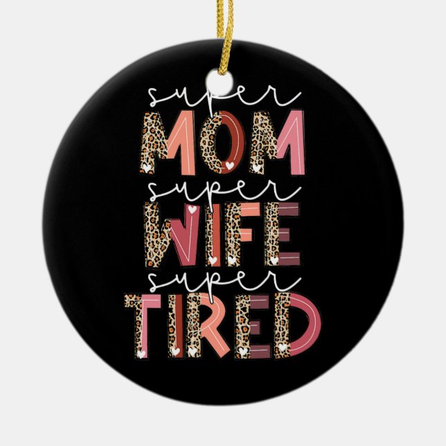 Leopard Super Mum Super Wife Super Tired Women Ceramic Tree Decoration (Front)
