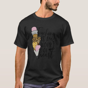 Leopard Teacher Valentines Day Teaching Is A Work  T-Shirt