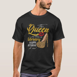 Leopard This Queen Was Born In February Happy Birt T-Shirt