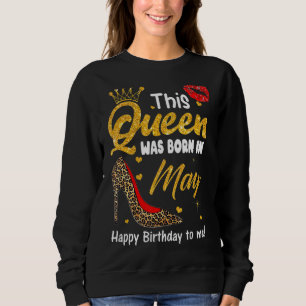 Leopard This Queen Was Born In May Happy Birthday Sweatshirt