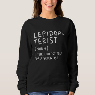 Lepidopterist Definition Scientist Science Teach Sweatshirt