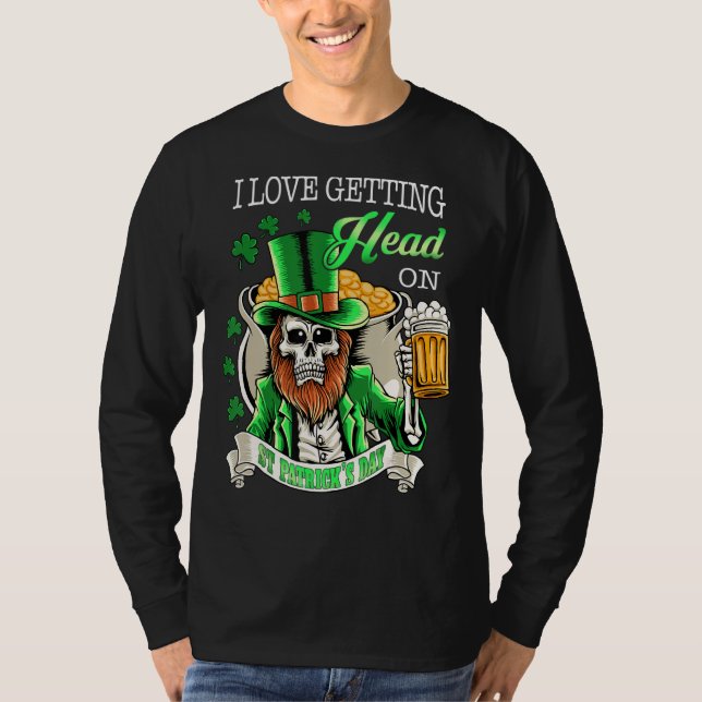 Leprechaun I Love Getting Head On Beer St Patrick  T-Shirt (Front)