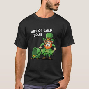 Leprechaun Out of Wealth Bruh Funny St Patricks Da T-Shirt