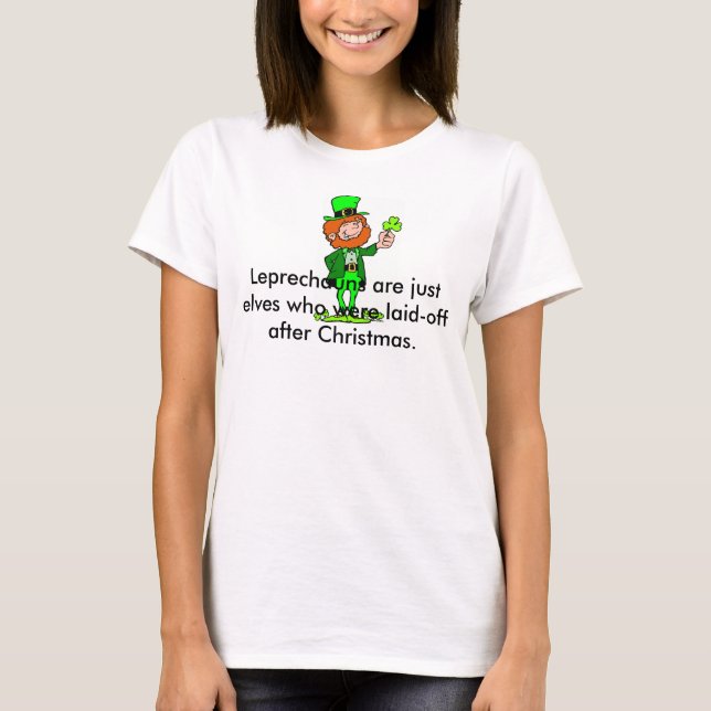Leprechauns Are Just Eleves Ladies Holiday Tee (Front)