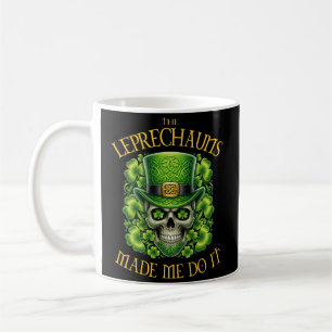 Leprechauns Made Me Do It Skull St Patrics Day Coffee Mug