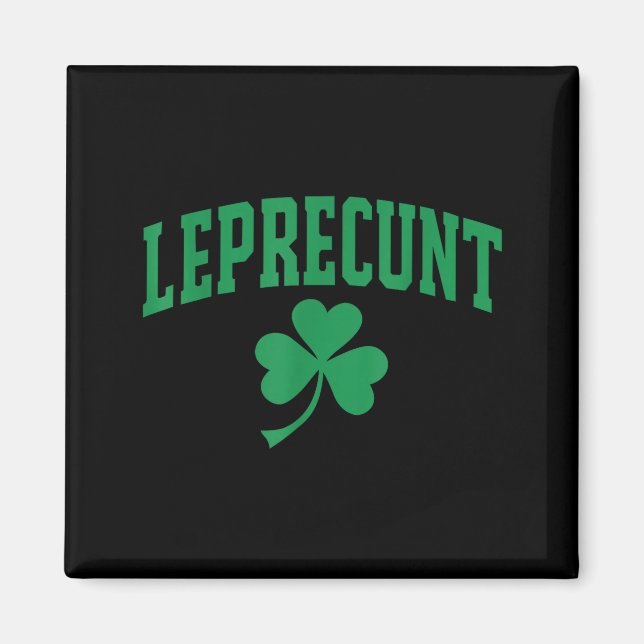 Leprecunt funny irish sarcastic st patricks day magnet (Front)