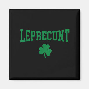 Leprecunt irish st patricks day funny shamrock magnet