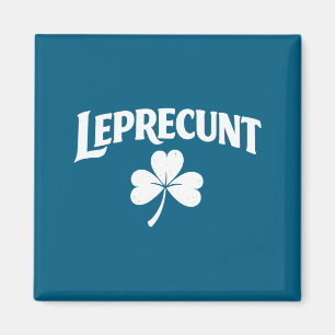 Leprecunt irish st patricks day funny shamrock magnet