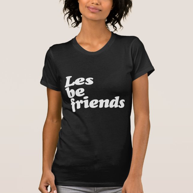 LES BE FRIENDS T-Shirt (Front)